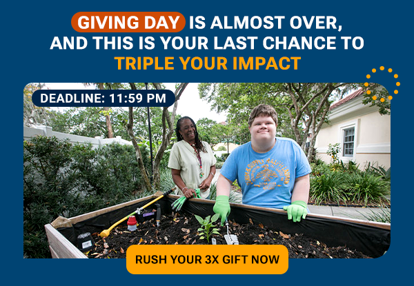 Young adult and Easterseals staff next to a garden. LAST CHANCE TO TRIPLE YOUR IMPACT.